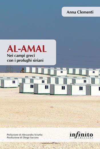 Al-Amal. Nei campi greci con i profughi siriani - Anna Clementi - Libro Infinito Edizioni 2019, Orienti | Libraccio.it
