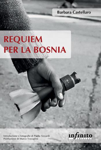 Requiem per la Bosnia - Barbara Castellaro - Libro Infinito Edizioni 2019, Orienti | Libraccio.it
