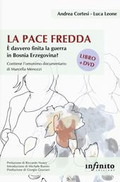 La pace fredda. È davvero finita la guerra in Bosnia Erzegovina? Con DVD-ROM