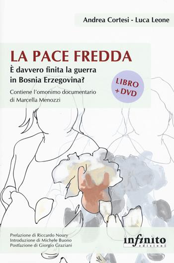 La pace fredda. È davvero finita la guerra in Bosnia Erzegovina? Con DVD-ROM - Luca Leone, Andrea Cortesi - Libro Infinito Edizioni 2020, Orienti | Libraccio.it