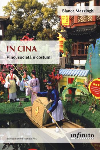 In Cina. Vino, società e costumi - Bianca Mazzinghi - Libro Infinito Edizioni 2020, Orienti | Libraccio.it