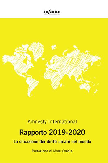 Amnesty International. Rapporto 2019-2020. La situazione dei diritti umani nel mondo  - Libro Infinito Edizioni 2020, Grandangolo | Libraccio.it