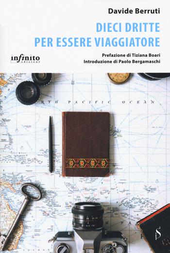 Dieci dritte per essere viaggiatore - Davide Berruti - Libro Infinito Edizioni 2020, I saggi | Libraccio.it