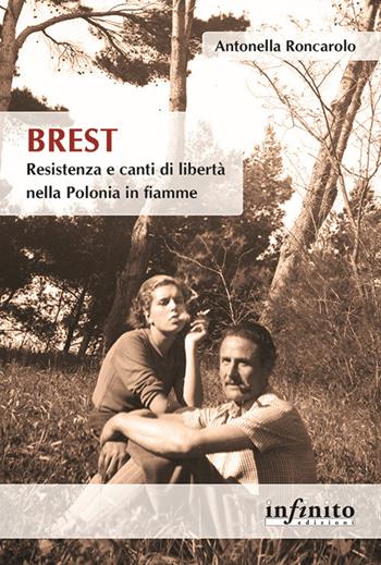 Brest. Resistenza e canti di liberà nella Polonia in fiamme - Antonella Roncarolo - Libro Infinito Edizioni 2020, Orienti | Libraccio.it