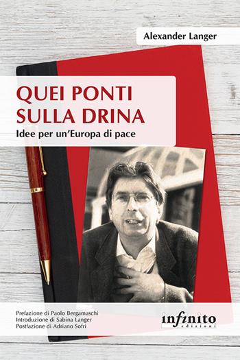 Quei ponti sulla Drina. Idee per un’Europa di pace - Alexander Langer - Libro Infinito Edizioni 2020, Orienti | Libraccio.it