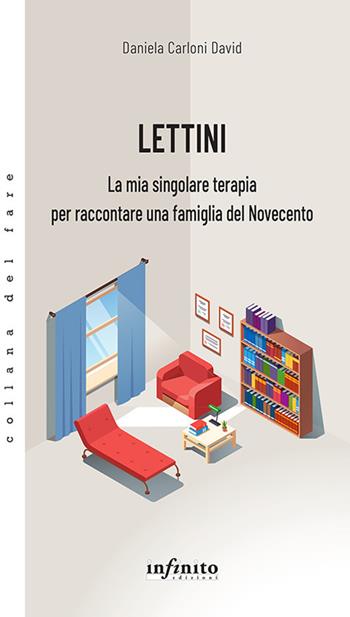 Lettini. La mia singolare terapia per raccontare una famiglia del Novecento - Daniela David - Libro Infinito Edizioni 2021, Collana del fare | Libraccio.it
