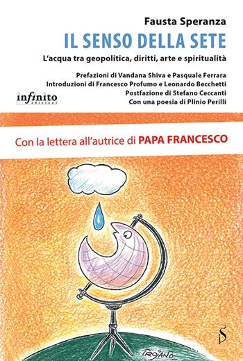 Il senso della sete. L'acqua tra diritti non scontati e urgenze geopolitiche - Fausta Speranza - Libro Infinito Edizioni 2021, I saggi | Libraccio.it