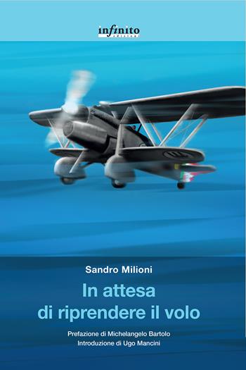 In attesa di riprendere il volo - Sandro Milioni - Libro Infinito Edizioni 2021 | Libraccio.it