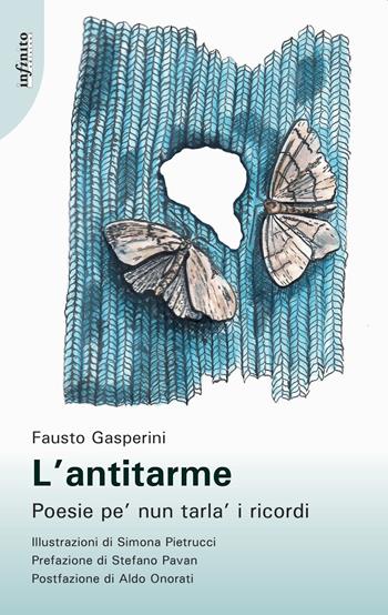 L' antitarme. Poesie pe' nun tarla' i ricordi - Fausto Gasperini - Libro Infinito Edizioni 2021, Narrativa | Libraccio.it