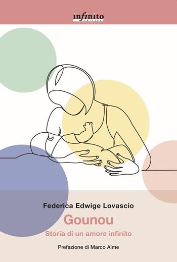 Gounou. Storia di un amore infinito - Federica Edwige Lovascio - Libro Infinito Edizioni 2021 | Libraccio.it