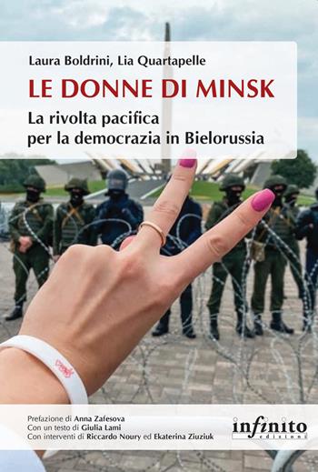 Le donne di Minsk. La rivolta pacifica per la democrazia in Bielorussia - Laura Boldrini, Lia Quartapelle - Libro Infinito Edizioni 2021 | Libraccio.it