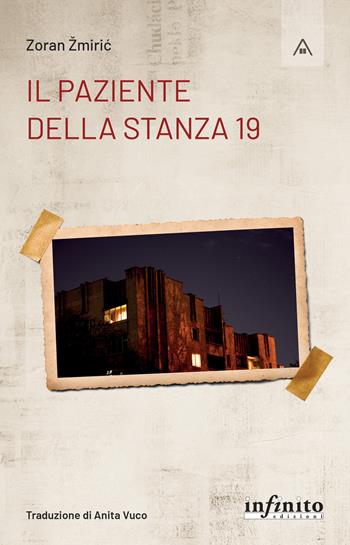 Il paziente della stanza 19 - Zoran Žmiric - Libro Infinito Edizioni 2021 | Libraccio.it