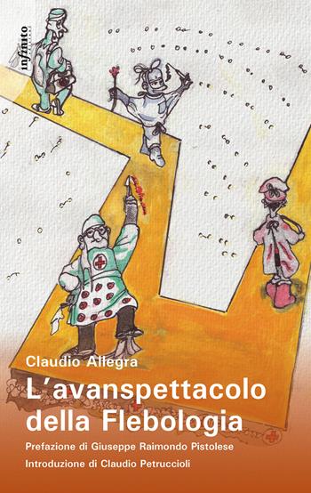 L'avanspettacolo della flebologia - Claudio Allegra - Libro Infinito Edizioni 2021 | Libraccio.it