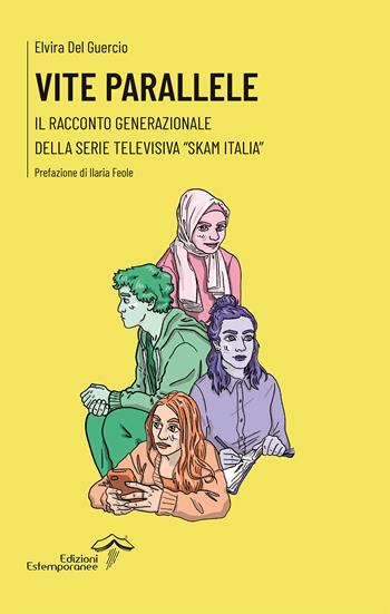 Vite parallele. Il racconto generazionale della serie televisiva «Skam Italia» - Elvira Del Guercio - Libro Edizioni Estemporanee 2022, Repetita | Libraccio.it