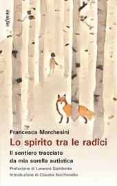 Lo spirito tra le radici. Il sentiero tracciato da mia sorella autistica