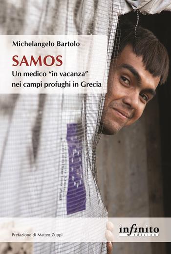 Samos. Un medico «in vacanza» nei campi profughi in Grecia - Michelangelo Bartolo - Libro Infinito Edizioni 2022, Orienti | Libraccio.it