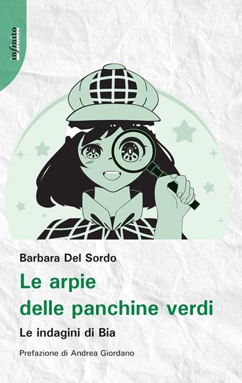Le arpie delle panchine verdi. Le indagini di Bia - Barbara Del Sordo - Libro Infinito Edizioni 2022, Narrativa | Libraccio.it