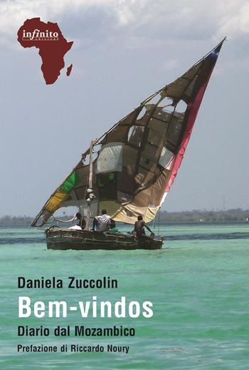 Bem-vindos. Diario dal Mozambico - Daniela Zuccolin - Libro Infinito Edizioni 2022, Afriche | Libraccio.it