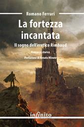 La fortezza incantata. Il sogno dell'eretico Rimbaud