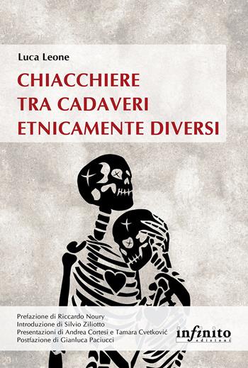 Chiacchiere tra cadaveri etnicamente diversi - Luca Leone - Libro Infinito Edizioni 2023, Orienti | Libraccio.it