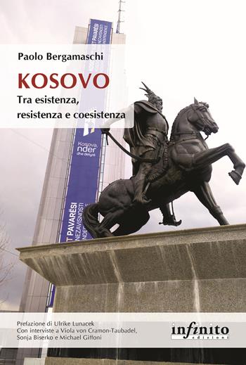 Kosovo Tra esistenza, resistenza e coesistenza - Paolo Bergamaschi - Libro Infinito Edizioni 2023, Orienti | Libraccio.it
