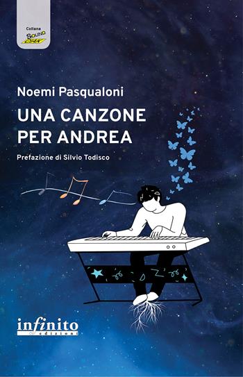 Una canzone per Andrea - Noemi Pasqualoni - Libro Infinito Edizioni 2023, SoundCiak | Libraccio.it