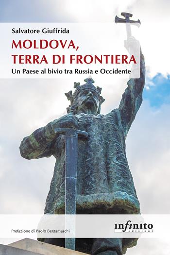 Moldova, terra di frontiera. Un Paese al bivio tra Russia e Occidente - Salvatore Giuffrida - Libro Infinito Edizioni 2023, Orienti | Libraccio.it