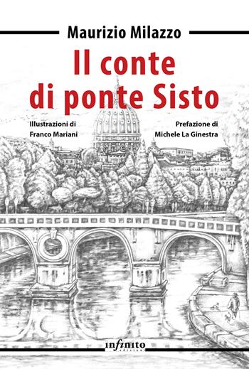Il conte di Ponte Sisto - Maurizio Milazzo - Libro Infinito Edizioni 2023, Narrativa | Libraccio.it