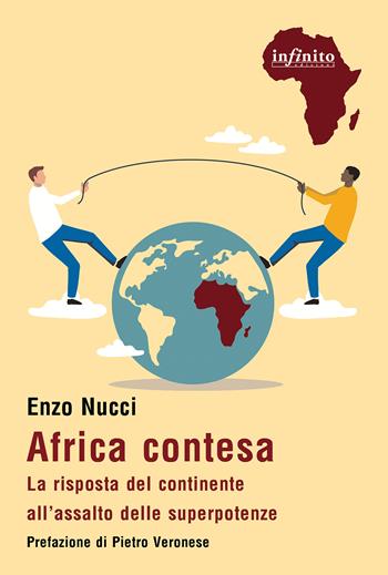 Africa contesa. La risposta del continente all'assalto delle superpotenze - Enzo Nucci - Libro Infinito Edizioni 2024, Afriche | Libraccio.it