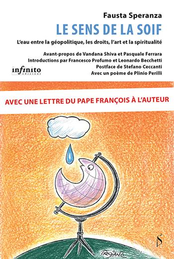 Le sens de la soif. L’eau entre la géopolitique, les droits, l’art et la spiritualité - Fausta Speranza - Libro Infinito Edizioni 2024 | Libraccio.it
