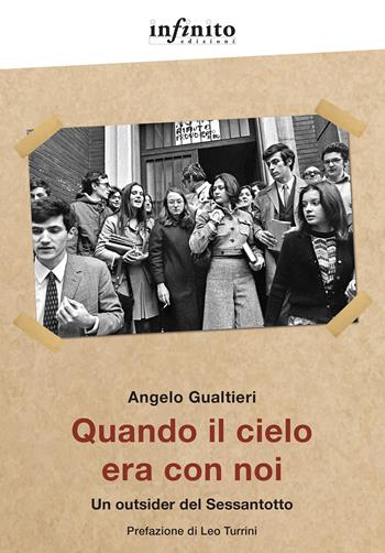Quando il cielo era con noi. Un outsider del Sessantotto - Angelo Gualtieri - Libro Infinito Edizioni 2024, Grandangolo | Libraccio.it
