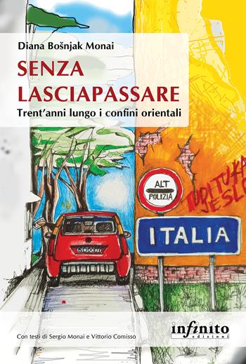 Senza lasciapassare. Trent’anni lungo i confini orientali - Diana Bosnjak Monai - Libro Infinito Edizioni 2024, Orienti | Libraccio.it