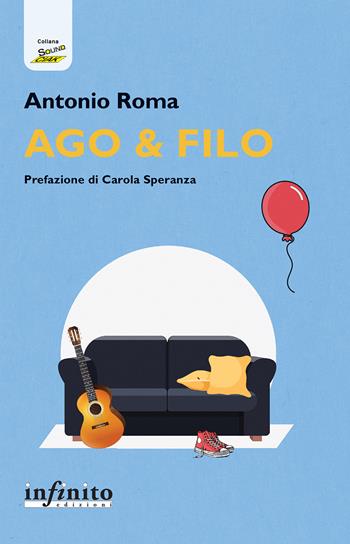 Ago & filo - Antonio Roma - Libro Infinito Edizioni 2024, SoundCiak | Libraccio.it