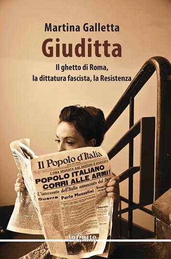 Giuditta. Il ghetto di Roma, la dittatura fascista, la Resistenza - Martina Galletta - Libro Infinito Edizioni 2025, Narrativa | Libraccio.it