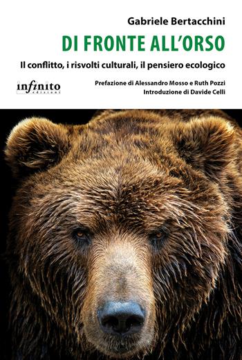 Di fronte all'orso. Il conflitto, i risvolti culturali, il pensiero ecologico - Gabriele Bertacchini - Libro Infinito Edizioni 2025, iSaggi | Libraccio.it