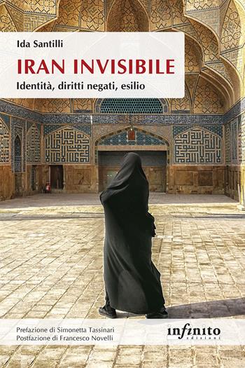 Iran invisibile. Identità, diritti negati, esilio - Ida Santilli - Libro Infinito Edizioni 2026, Orienti | Libraccio.it