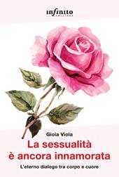 La sessualità è ancora innamorata. L'eterno dialogo tra corpo e cuore