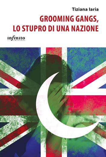 Grooming gangs, lo stupro di una nazione - Tiziana Iaria - Libro Infinito Edizioni 2026, iSaggi | Libraccio.it