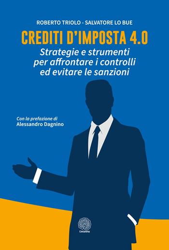 Crediti d'imposta 4.0. Strategie e strumenti per affrontare i controlli ed evitare le sanzioni - Roberto Triolo, Salvatore Lo Bue - Libro Contanima 2024 | Libraccio.it
