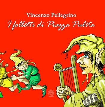 I folletti di Piazza Pulita - Vincenzo Pellegrino - Libro Maurfix Editore 2021 | Libraccio.it