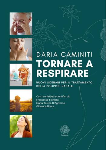 Tornare a respirare. Nuovi scenari per il trattamento della poliposi nasale - Daria Caminiti - Libro Contanima 2023 | Libraccio.it