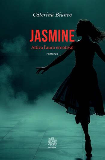 Jasmine. Attiva l'aura emotiva! - Caterina Bianco - Libro Contanima 2025 | Libraccio.it