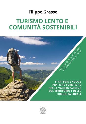 Turismo lento e comunità sostenibili. Strategie e nuove pratiche turistiche per la valorizzazione del territorio e delle comunità locali - Filippo Grasso - Libro Contanima 2024 | Libraccio.it