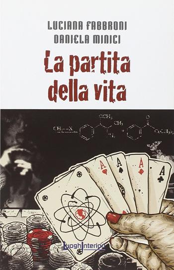 La partita della vita - Luciana Fabbroni, Daniela Minici - Libro LuoghInteriori 2014, Interline@ | Libraccio.it
