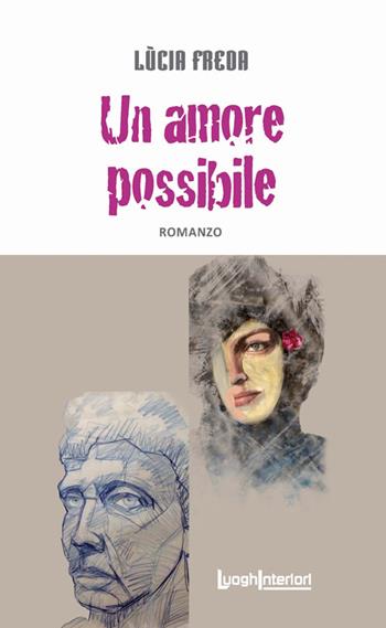 Un amore possibile - Lucia Freda - Libro LuoghInteriori 2016, Interline@ | Libraccio.it