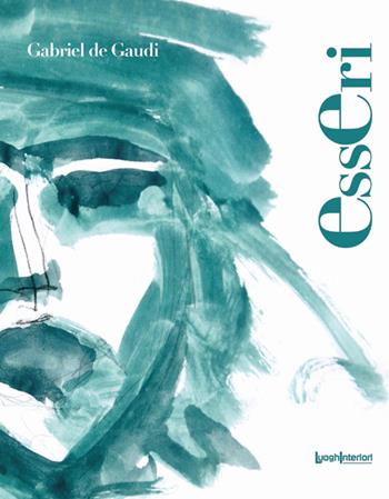 Esseri. Ediz. illustrata - Gabriel De Gaudi - Libro LuoghInteriori 2016, Policromie | Libraccio.it