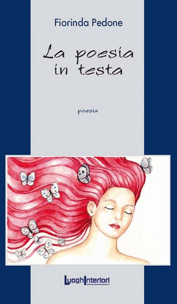 La poesia in testa - Fiorinda Pedone - Libro LuoghInteriori 2016, La coda dell'occhio | Libraccio.it