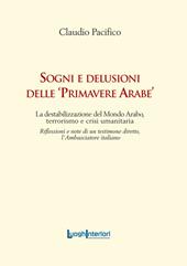 Sogni e delusioni delle «primavere arabe». La destabilizzazione del mondo arabo, terrorismo e crisi umanitaria