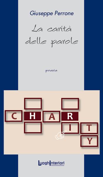 La carità delle parole - Giuseppe Perrone - Libro LuoghInteriori 2017, La coda dell'occhio | Libraccio.it
