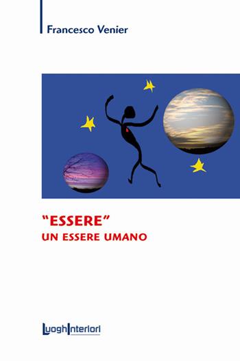 «Essere» un essere umano - Francesco Venier - Libro LuoghInteriori 2017, Saggi Li | Libraccio.it